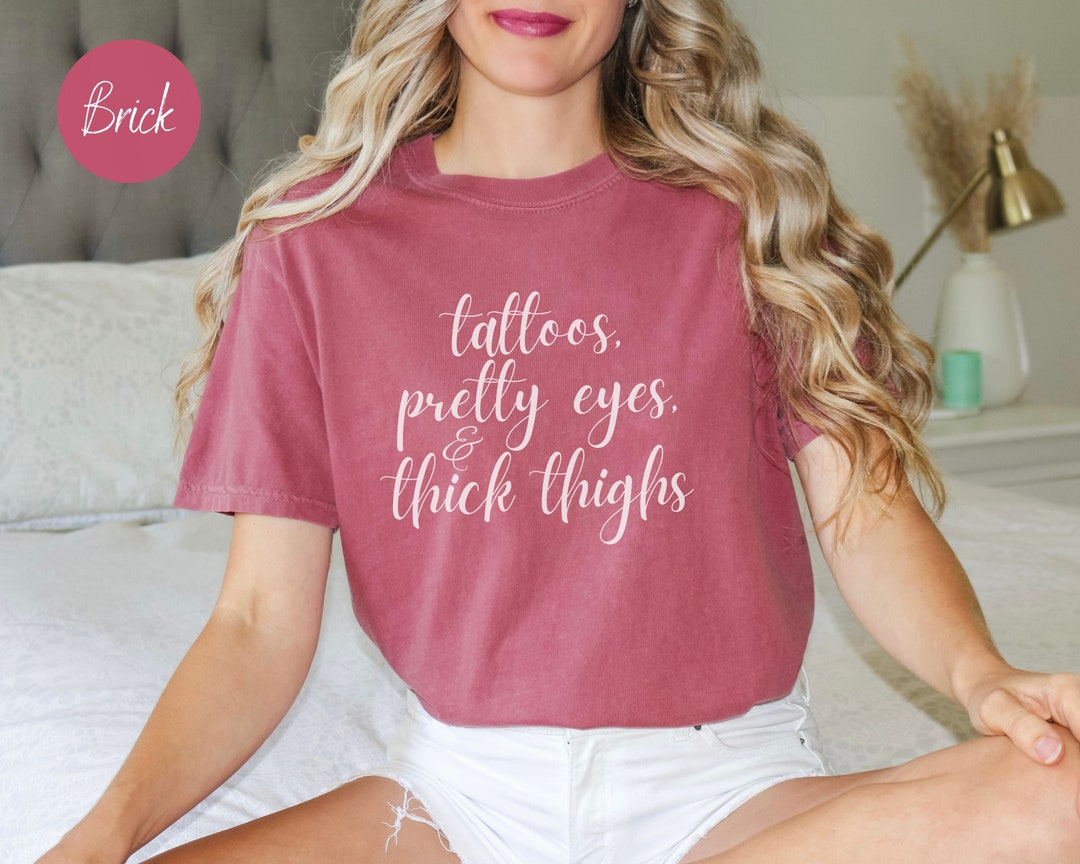 Tattoos Pretty Eyes Thick Thighs T-shirt, Stylish Gifts for Her