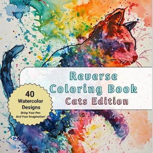 May include: A reverse colouring book featuring 40 watercolour designs of cats. The cover shows a colourful cat with a rainbow background. The text on the cover reads "Reverse Colouring Book Cats Edition".