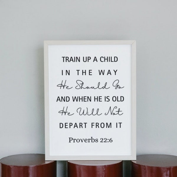 Proverbs 22:6 Train Up A Child In The Way He Should Go, Bible Verse Print Scripture Printable Wall Art, Farmhouse, Christian Nursery Baptism