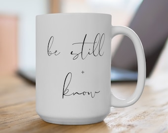 Be Still and Know Coffee Mug, Psalm 46:10 Scripture Cup