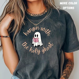 Hangin With The Holy Ghost Comfort Colors Tshirt Halloween Ghost Sweatshirt Funny Christian Shirt Religious Halloween Tee Fall Shirt