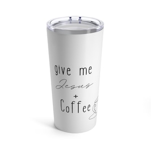 Give Me Jesus And Coffee 20oz Tumbler Bible Verse Travel Mug Christian Gift Idea For Friend Travel Mug Black And White Coffee Cup