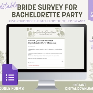 May include: A computer screen displaying a Google Forms survey titled "Bride's Questionnaire for Bachelorette Party Planning". The survey is designed to help plan a bachelorette party. The screen is surrounded by a floral design. The text "Editable Bride Survey for Bachelorette Party" is displayed above the screen. The text "Give your bride the bachelorette of her dreams!" is displayed below the screen. The text "34 Pre-Made Questions" is displayed in the upper right corner of the image. The text "3 Bonus! Customizable Canva Templates for Header Image" is displayed in the lower right corner of the image. The text "Google Forms" is displayed below the screen. The text "Instant Digital Download" is displayed below the screen.
