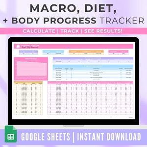 May include: A Google Sheets spreadsheet template for tracking macro, diet, and body progress. The spreadsheet includes sections for weekly weight progress, daily food intake, and body measurements. The template is designed to help users track their progress towards their fitness goals.  The text on the screen reads "MACRO, DIET, + BODY PROGRESS TRACKER CALCULATE | TRACK | SEE RESULTS! GOOGLE SHEETS | INSTANT DOWNLOAD".