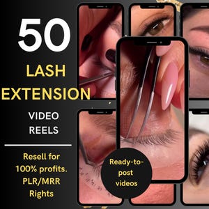 May include: A collage of five smartphone screens showing video clips of eyelash extensions being applied. The text "50 LASH EXTENSION VIDEO REELS" is in the top left corner. The text "Resell for 100% profits. PLR/MRR Rights" is in the bottom left corner. The text "Ready-to-post videos" is in the bottom right corner.