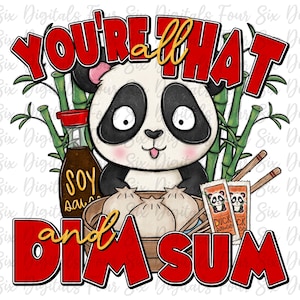 You're All That and Dim Sum png, Panda Dim Sum Digital Download, Bamboo and Dumplings, Chinese Food, Funny Foodie Design, Panda DTF Design