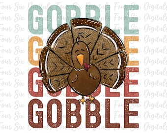 Gobble png, Thanksgiving Shirt Design, Turkey png, Thanksgiving Design, Turkey Day Shirt png, Fall Autumn png, Sublimation Download, DTF