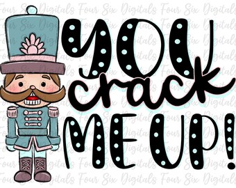 You Crack Me Up png, notenkraker kerst, notenkraker png, notenkraker digitale download, notenkrakersublimatie, notenkraker DTF