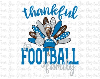 Thankful for Football & Family png, Football png, Thanksgiving Sublimation DTF, Detroit Football, Thanksgiving, Turkey Time Football