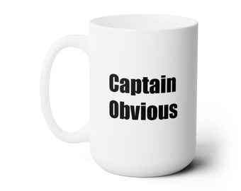 Captain Obvious  15oz Ceramic Mug
