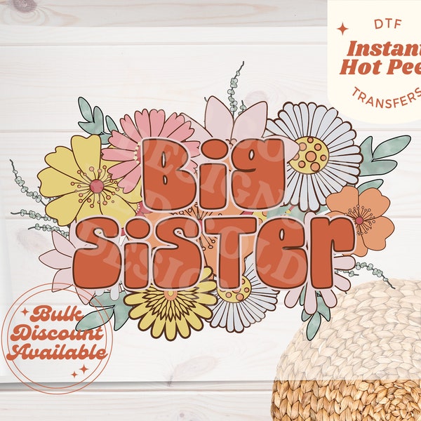 Ready to Press DTF Transfers - Big Sister Flowers Iron On Transfers - Sibling Direct to Film Transfers