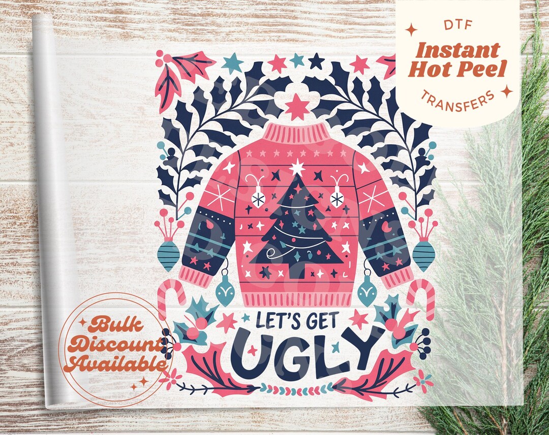 Ready to Press DTF Transfers Let's Get Ugly Sweater Iron on Transfers