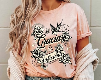 Su Gracia Es Suficiente, Spanish Christian T-Shirts,  Bible Verse Shirt, Regalo para Mujer, Camisetas Cristianas, Jesucristo Fe Cristiana