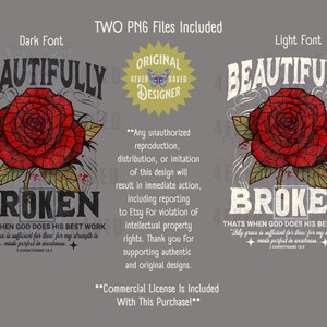 May include: A digital design featuring a red rose with the words "BEAUTIFULLY BROKEN" in a dark font. The design includes the text "THATS WHEN GOD DOES HIS BEST WORK" and a quote from 2 Corinthians 12:9. Two PNG files are included.