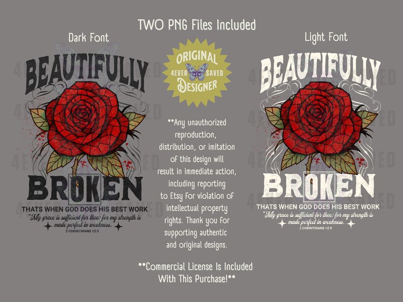 May include: A digital design featuring a red rose with the words "BEAUTIFULLY BROKEN" in a dark font. The design includes the text "THATS WHEN GOD DOES HIS BEST WORK" and a quote from 2 Corinthians 12:9. Two PNG files are included.