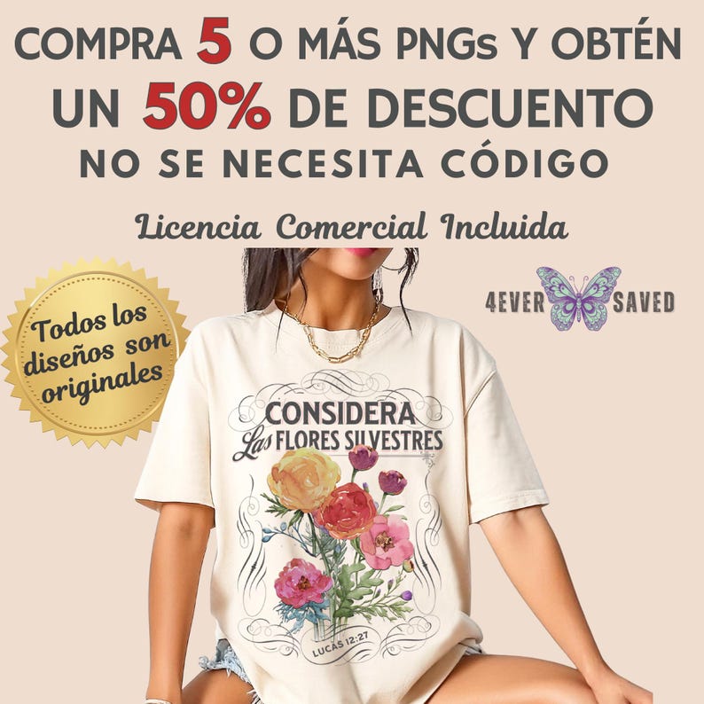 May include: A cream-colored t-shirt featuring a floral design with the text "CONSIDERA Las FLORES SILVESTRES" and "LUCAS 12:27". The image also includes text that says "COMPRA 5 O M&Aacute;S PNGS Y OBT&Eacute;N UN 50% DE DESCUENTO NO SE NECESITA C&Oacute;DIGO".