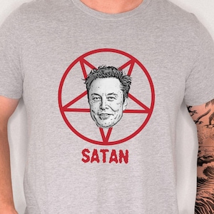 Elon Musk is Satan Shirt, Funny Elon Musk Shirt, Anti Elon Clothes, Available as Unisex Tee or Sweatshirt in 3 colors, Great Parody Gift