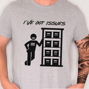 Comic Book Shirt: I&#39;ve Got Issues, Funny Comic Saying T-Shirt, Comic Con Shirt, Comics Fan Gift for Comic Collector, Comic Shop Owner Tshirt
