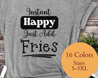 Maglietta Instant Happy French Fries: maglietta regalo per buongustai