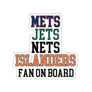 May include: A white sticker with the words "METS JETS NETS ISLANDERS FAN ON BOARD" in a stacked format. The word "METS" is in blue with an orange outline, "JETS" is in green, "NETS" is in black, and "ISLANDERS" is in orange with a blue outline.