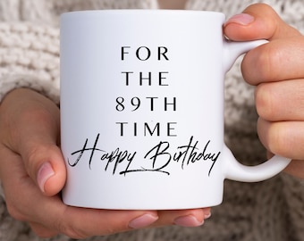 89th birthday mug, 89th birthday gifts for women, 89th birthday gifts for men, Dad 89th birthday gift, gift for 89 year old woman, 89 bday