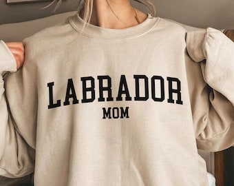 Labrador Mom Sweatshirt, Labrador Crewneck, Labrador Lover Sweatshirt, Labrador Mom Shirt, Labrador Gift, Dog Mom Sweatshirt, Dog Shirt