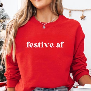 Festive AF Sweatshirt, Funny Christmas Crewneck, Festive Sweater, Christmas Gift for Her, Holiday Crewneck, Christmas Party Shirt