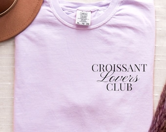 Camisa del club de amantes del croissant, Camiseta Comfort Colors, Regalo para amantes del croissant, Camisa del croissant, Camisa del club de desayuno, Camisa de repostería, Camisa gastronómica