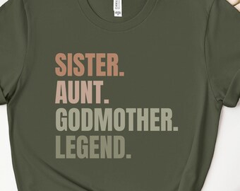 Sister Aunt Godmother Legend Shirt, Sister Gift, Aunt Gift, Godmother Gift, Aunt Shirt, Godmother Shirt, Auntie Shirt, Aunt Birthday Gift
