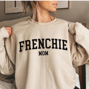 Frenchie Mom Sweatshirt, French Bulldog Mom Sweatshirt, Frenchie Mom Crewneck, Frenchie Sweatshirt, Frenchie Lover, French Bulldog Gift
