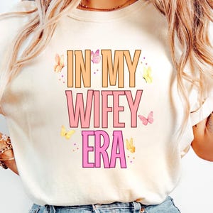 In My Wifey Era Shirt, Retro Wife Shirt, Wife Gifts, Butterfly Wife Shirt, Bride Gift, Wedding Gift, Wife Birthday, New Wifey, Newly Engaged