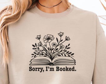Sorry I'm Booked Sweatshirt, Book Lover Sweater, Introvert Reading Crewneck, Aesthetic Literary Gift for Readers & Bookworms, Floral Book