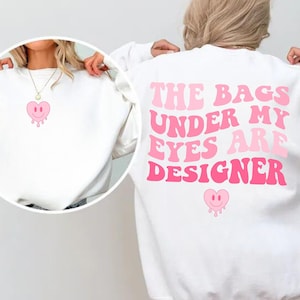 Designer Bags Sweatshirt, Cute Retro Sweatshirt, Funny Sweatshirt, Retro Smiley Shirt, Gift for Her, The Bags Under My Eyes Are Designer