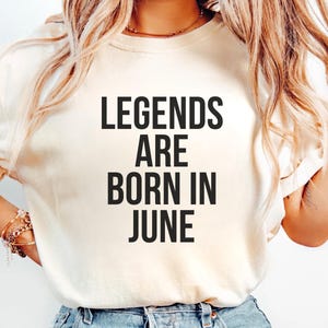 Legends Are Born in June Shirt, June Birthday Shirt, Funny Birthday Shirt, Born in June, Birthday Gift, Birthday Attire, June Lover Gift
