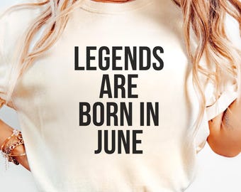 Legends Are Born in June Shirt, June Birthday Shirt, Funny Birthday Shirt, Born in June, Birthday Gift, Birthday Attire, June Lover Gift