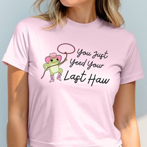 You Just Yeed Your Last Haw Baby Tee, Cute Frog Shirt, Y2K Shirt, Cowgirl Shirt, Western Frog Shirt, Funny Frog Shirt, Cowgirl Gift
