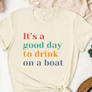 It&#39;s a Good Day to Drink on a Boat Shirt, Drinking Shirt, Summer Shirt, Joke Shirt, Funny Gift, Boat Party Tee, Cruise Shirt, Vacation Shirt