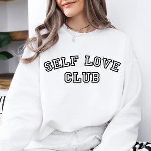 Self Love Club Sweatshirt, Positivity Crewneck, Self Love Era Sweater, Gift for Her, Cute Sweatshirt, Aesthetic Sweatshirt, Self Love Gift