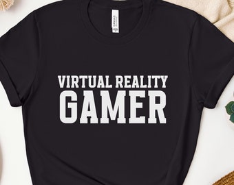 Virtual Reality Gamer Shirt, Gamer Shirt, Gift for Gamer, Video Game Lover, VR Gaming Lover, Gamer Boy Shirt, Gamer Girl Shirt, Tech Lover