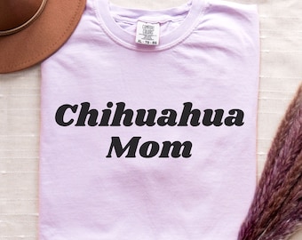 Chihuahua Mama Shirt, Chihuahua Mama Geschenk, Komfort Farben T-Shirt, Geschenk für Hundemama, Hund Mama Shirt, Chihuahua Liebhaber Geschenk, Chihuahua Shirt