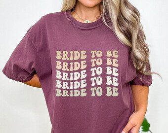 Bride to Be Comfort Colors Shirt, Bachelorette Shirt, Gift for Bride, Future Bride Shirt, Bridal Shirt, Bridal Shower Gift, Retro Bride Tee