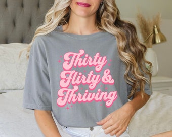 Thirtieth Birthday Comfort Colors Shirt, 30th Birthday Gift, Thirty Flirty Thriving Shirt, Pink Birthday Shirt, Retro Turning Thirty Gift