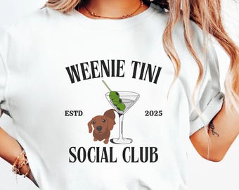 Dachshund Martini Shirt, Weenie Tini Social Club Shirt, Dog Lover, Cocktail Lover, Funny Dog Shirt, Dachshund Mom Gift, Dog Mom Gift