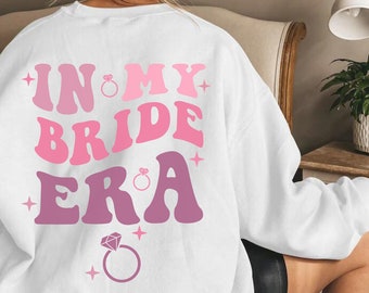 In My Bride Era Sweatshirt, Bride Sweatshirt, Gift for Bride, Pink Bride Sweater, Bride Era Crewneck, Wife Sweatshirt, Bachelorette Sweater