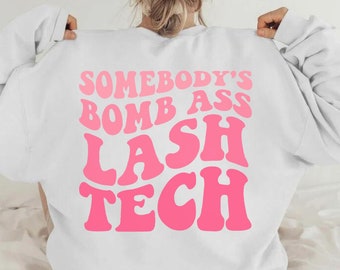 Somebody's Bomb Ass Lash Tech Sweatshirt, Lash Artist Gift, Retro Lash Tech Shirt, Esthetician Shirt, Beautician Gift, Makeup Artist Gift