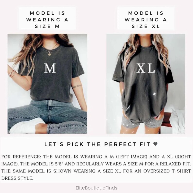 Puede incluir: Una modelo lleva una camiseta gris con la letra "M" impresa en ella. La modelo tambi&eacute;n lleva pantalones vaqueros azules. La misma modelo lleva una camiseta gris con la letra "XL" impresa en ella. La modelo lleva pantalones cortos grises. El texto "LET'S PICK THE PERFECT FIT" se muestra debajo de las im&aacute;genes. El texto "FOR REFERENCE: THE MODEL IS WEARING A M (LEFT IMAGE) AND A XL (RIGHT IMAGE). THE MODEL IS 5'6" AND REGULARLY WEARS A SIZE M FOR A RELAXED FIT. THE SAME MODEL IS SHOWN WEARING A SIZE XL FOR AN OVERSIZED T-SHIRT DRESS STYLE." se muestra debajo del texto. El texto "EliteBoutiqueFinds" se muestra debajo del texto.