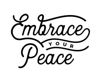 Embrace Your Peace Print | Motivational Saying, Black and White (Digital Download)