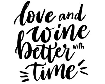 Love and Wine, Better with Time, Black and White Print (Digital Download)