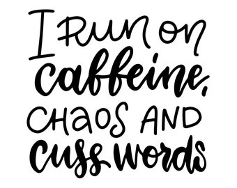 Caffeine Chaos Cuss Words PNG SVG, Funny Sarcastic Quote (Digital Download)