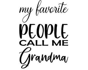 My Favorite People Call Me Grandma Digital Download (svg, png, jpg, eps, dxf)